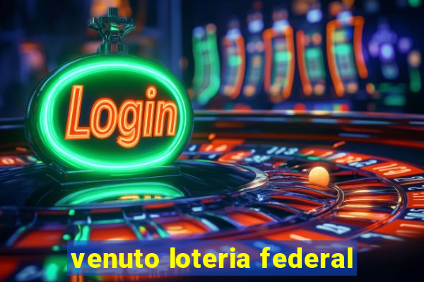 venuto loteria federal